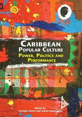 Karibská populárna kultúra: Moc, politika a výkonnosť - Caribbean Popular Culture: Power, Politics and Performance