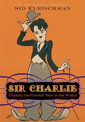 Sir Charlie: Chaplin, najvtipnejší muž na svete - Sir Charlie: Chaplin, the Funniest Man in the World