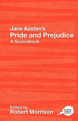 Pýcha a predsudok Jane Austenovej: A Routledge Study Guide and Sourcebook - Jane Austen's Pride and Prejudice: A Routledge Study Guide and Sourcebook