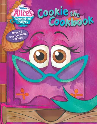 Alicina pekáreň v krajine zázrakov: Kuchárska kniha - Alice's Wonderland Bakery: Cookie the Cookbook