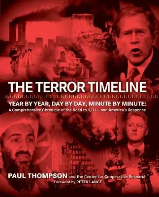 Časová os teroru: Rok po roku, deň po dni, minútu po minúte: A Comprehensive Chronicle of the Road to 9/11 - And America's Response. - The Terror Timeline: Year by Year, Day by Day, Minute by Minute: A Comprehensive Chronicle of the Road to 9/11 - And America's Response