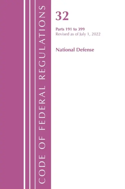 Zákonník federálnych predpisov, hlava 32 Národná obrana 191-399, revidované k 1. júlu 2022 (Úrad federálneho registra (U S )) - Code of Federal Regulations, Title 32 National Defense 191-399, Revised as of July 1, 2022 (Office of the Federal Register (U S ))