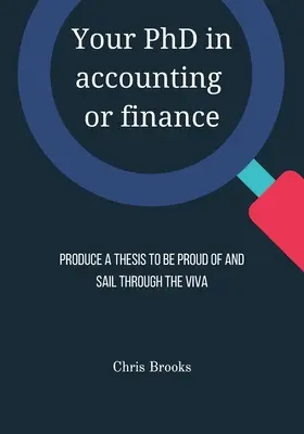 Váš doktorát v oblasti účtovníctva alebo financií: Vypracujte dizertačnú prácu, na ktorú budete hrdí, a prejdite cez viva skúšku - Your PhD in accounting or finance: Produce a thesis to be proud of and sail through the viva