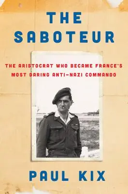 Sabotér: Aristokrat, ktorý sa stal najodvážnejším francúzskym protinacistickým komandom - The Saboteur: The Aristocrat Who Became France's Most Daring Anti-Nazi Commando