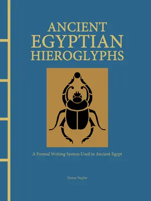 Staroegyptské hieroglyfy: Formálny systém písania používaný v starovekom Egypte - Ancient Egyptian Hieroglyphs: A Formal Writing System Used in Ancient Egypt