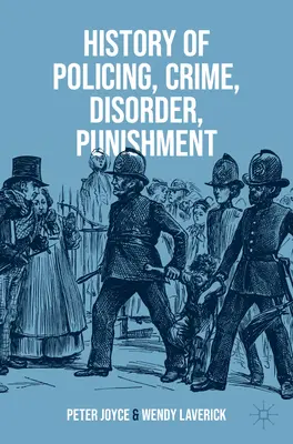 Dejiny policajnej práce, kriminalita, výtržníctvo, tresty - History of Policing, Crime, Disorder, Punishment