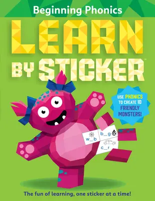 Učte sa podľa nálepky: Začiatky foniky: Pomocou foniky vytvorte 10 priateľských príšeriek! - Learn by Sticker: Beginning Phonics: Use Phonics to Create 10 Friendly Monsters!