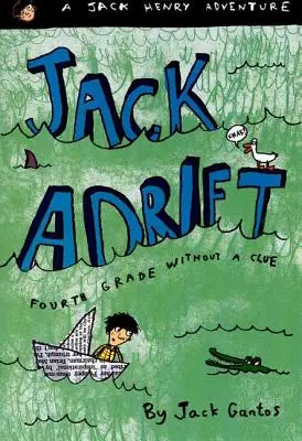 Jack na šírom mori: Štvrtá trieda bez nápovedy: dobrodružstvo Jacka Henryho - Jack Adrift: Fourth Grade Without a Clue: A Jack Henry Adventure