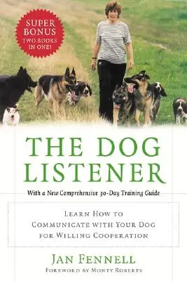 Pes poslucháč: Naučte sa komunikovať so svojím psom, aby ste ochotne spolupracovali. - The Dog Listener: Learn How to Communicate with Your Dog for Willing Cooperation