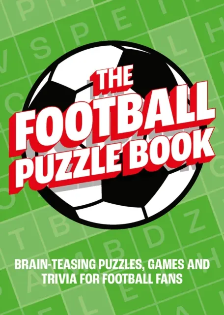 Kniha futbalových hádaniek - Hlavolamy, hry a zaujímavosti pre futbalových fanúšikov - Football Puzzle Book - Brain-Teasing Puzzles, Games and Trivia for Football Fans
