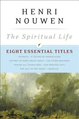 Duchovný život: Osem základných titulov od Henriho Nouwena - The Spiritual Life: Eight Essential Titles by Henri Nouwen