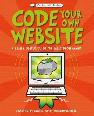 Coding with Basher: Kódovanie vlastnej webovej stránky: Basher: Zakódujte si vlastnú webovú stránku - Coding with Basher: Code Your Own Website