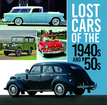 Stratené autá 40. a 50. rokov 20. storočia - Lost Cars of the 1940s and '50s