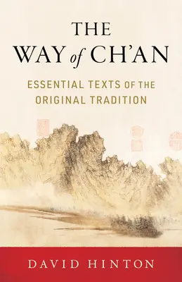 Cesta Ch'anu: Základné texty pôvodnej tradície - The Way of Ch'an: Essential Texts of the Original Tradition