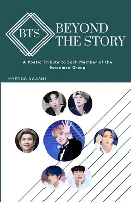 Za príbehom BTS: Poetická pocta každému členovi váženej skupiny - Beyond the Story of BTS: A Poetic Tribute to Each Member of the Esteemed Group
