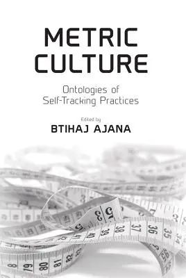 Metrická kultúra: Ontológie praktík sebapozorovania - Metric Culture: Ontologies of Self-Tracking Practices
