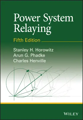 Power System Relaying (Horowitz Stanley H. (predtým American Electric Power Corporation Ohio)) - Power System Relaying (Horowitz Stanley H. (Formerly with American Electric Power Corporation Ohio))