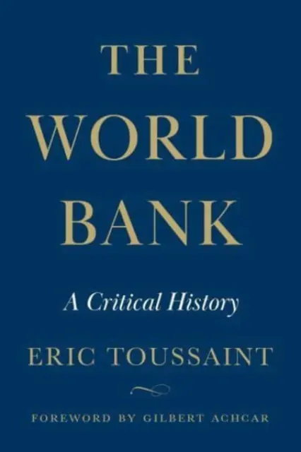 Svetová banka - kritické dejiny - World Bank - A Critical History