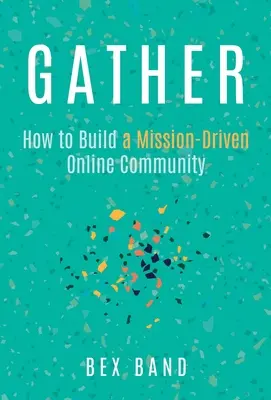 Zhromažďujte: Ako vybudovať online komunitu zameranú na misiu? - Gather: How to Build a Mission-Driven Online Community