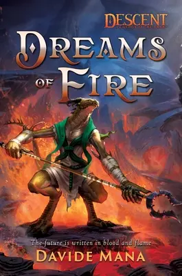Sny o ohni: A Descent: Legendy o temnotách - Dreams of Fire: A Descent: Legends of the Dark Novel
