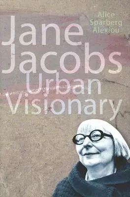 Jane Jacobsová - mestská vizionárka - Jane Jacobs - Urban Visionary