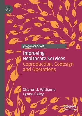 Zlepšenie služieb zdravotnej starostlivosti: Spoluvytváranie, dizajn a prevádzka - Improving Healthcare Services: Coproduction, Codesign and Operations