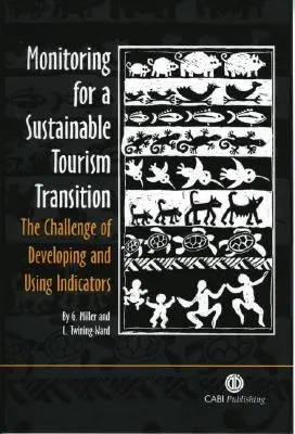 Monitorovanie prechodu na udržateľný cestovný ruch: Výzva pre vývoj a používanie ukazovateľov - Monitoring for a Sustainable Tourism Transition: The Challenge of Developing and Using Indicators
