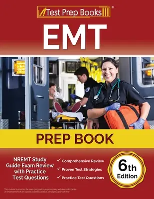 Prípravná kniha pre EMT: Študijná príručka NREMT: Prehľad skúšok s praktickými testovými otázkami [6. vydanie] - EMT Prep Book: NREMT Study Guide Exam Review with Practice Test Questions [6th Edition]