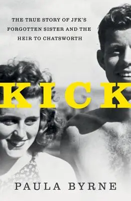 Kick: Pravdivý príbeh Jfk-ovej sestry a dediča Chatsworthu (kniha) - Kick: The True Story of Jfk's Sister and the Heir to Chatsworth