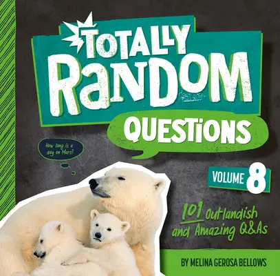 Úplne náhodné otázky 8. zväzok: 101 nevšedných a úžasných otázok a odpovedí - Totally Random Questions Volume 8: 101 Outlandish and Amazing Q&as