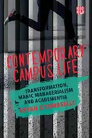 Súčasný život na univerzitách - transformácia, manický manažment a akadémia - Contemporary Campus Life - Transformation, Manic Managerialism and Academentia