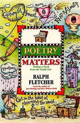 Na poézii záleží: Písanie básne zvnútra - Poetry Matters: Writing a Poem from the Inside Out