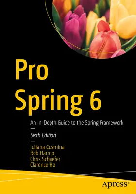 Pro Spring 6: Podrobný sprievodca systémom Spring Framework - Pro Spring 6: An In-Depth Guide to the Spring Framework