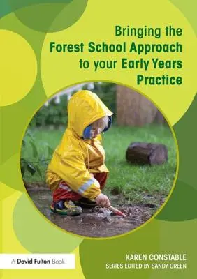 Zavedenie prístupu lesnej školy do vašej praxe v ranom detstve - Bringing the Forest School Approach to your Early Years Practice