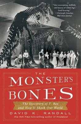 Kosti netvora: Rex a ako to otriaslo naším svetom - The Monster's Bones: The Discovery of T. Rex and How It Shook Our World