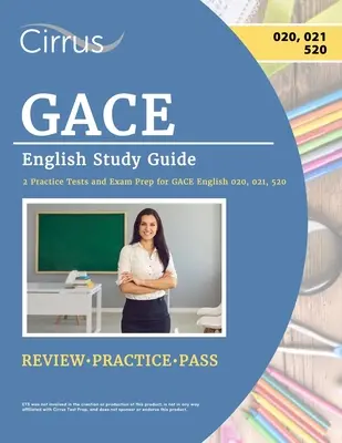 Študijná príručka pre GACE z anglického jazyka: 2 cvičné testy a príprava na skúšku GACE z angličtiny 020, 021, 520. - GACE English Study Guide: 2 Practice Tests and Exam Prep for GACE English 020, 021, 520