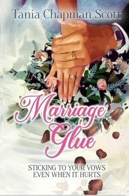 Manželské lepidlo: Manželstvo: Dodržiavanie manželského sľubu, aj keď to bolí - Marriage Glue: Sticking To Your Vows, Even When It Hurts