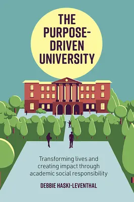 Univerzita riadená cieľom: Premena životov a vytváranie vplyvu prostredníctvom akademickej spoločenskej zodpovednosti - The Purpose-Driven University: Transforming Lives and Creating Impact Through Academic Social Responsibility