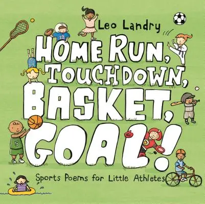 Home Run, Touchdown, Basket, Goal!: Básničky o športe pre malých športovcov - Home Run, Touchdown, Basket, Goal!: Sports Poems for Little Athletes