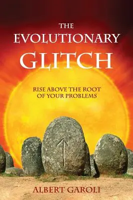 Evolučná porucha: Vychádzajte z koreňov svojich problémov - The Evolutionary Glitch: Rise Above the Root of Your Problems