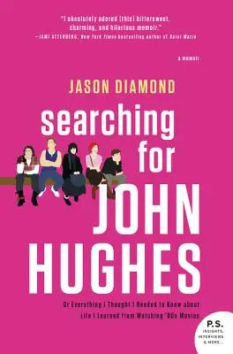Hľadanie Johna Hughesa: Všetko, čo som si myslel, že potrebujem vedieť o živote, som sa naučil pri sledovaní filmov z 80. rokov - Searching for John Hughes: Or Everything I Thought I Needed to Know about Life I Learned from Watching '80s Movies