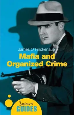 Mafia a organizovaný zločin - príručka pre začiatočníkov - Mafia and Organized Crime - A Beginner's Guide