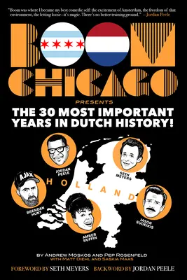 Boom Chicago predstavuje 30 najdôležitejších rokov holandskej histórie - Boom Chicago Presents the 30 Most Important Years in Dutch History