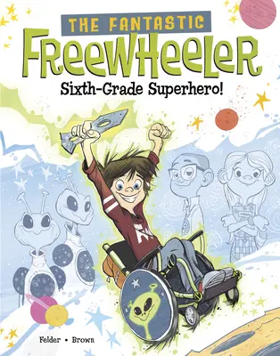 Fantastický voľnobeh, superhrdina zo šiestej triedy! a Graphic Novel: A Graphic Novel - The Fantastic Freewheeler, Sixth-Grade Superhero!: A Graphic Novel