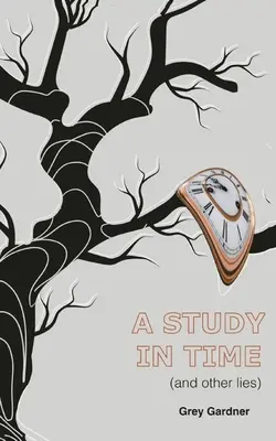 Štúdia o čase (a iné lži) - A study in time (and other lies)