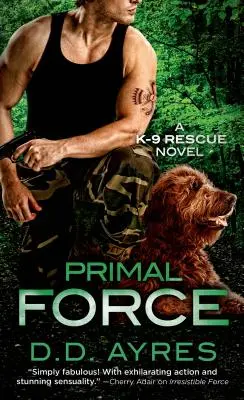 Prvotná sila - Záchranársky román o K-9 - Primal Force - A K-9 Rescue Novel