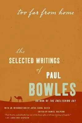 Príliš ďaleko od domova: Vybrané spisy Paula Bowlesa - Too Far from Home: The Selected Writings of Paul Bowles