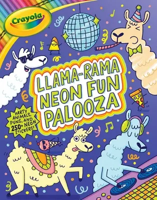 Crayola Llama-Rama Neon Fun Palooza: Omaľovánky a aktivity pre fanúšikov nahrávania zvierat, ktoré ste nikdy nestádo, ale vlnu milujete s viac ako 250 samolepkami - Crayola Llama-Rama Neon Fun Palooza: Coloring and Activity Book for Fans of Recording Animals You've Never Herd of But Wool Love with Over 250 Sticker