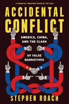 Náhodný konflikt: Amerika, Čína a stret falošných naratívov - Accidental Conflict: America, China, and the Clash of False Narratives