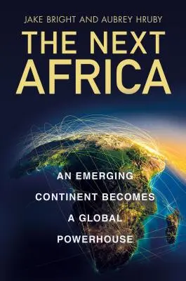 Next Afrika - rozvíjajúci sa kontinent sa stáva globálnou veľmocou - Next Africa - An Emerging Continent Becomes a Global Powerhouse